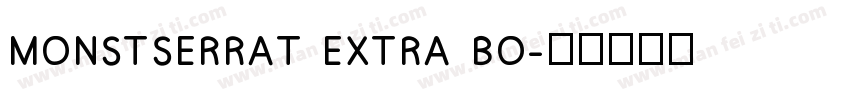 MONSTSERRAT EXTRA BO字体转换